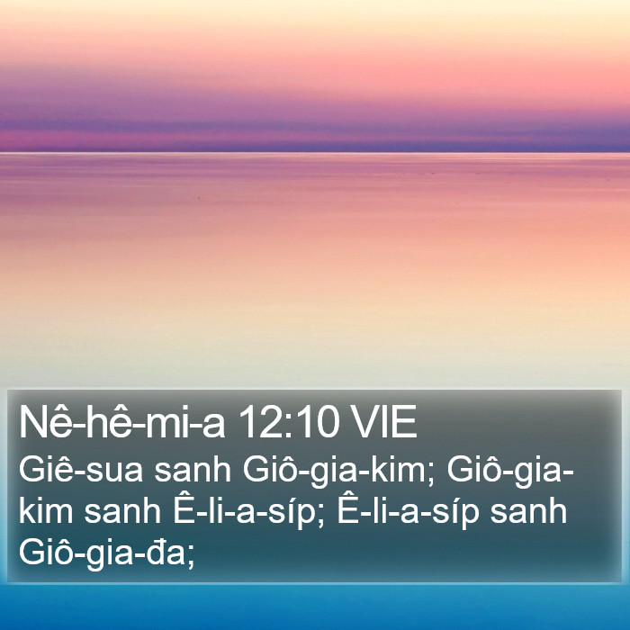Nê-hê-mi-a 12:10 VIE Bible Study