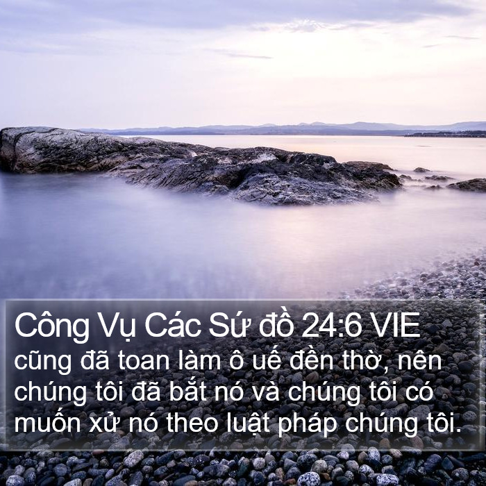 Công Vụ Các Sứ đồ 24:6 VIE Bible Study